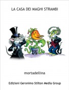 mortadellina - LA CASA DEI MAGHI STRAMBI