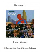 Always Weasley - Me presento