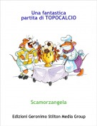 Scamorzangela - Una fantastica partita di TOPOCALCIO
