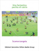 Scamorzangela - Una fantastica partita di calcio