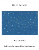 asia ratonisa - life on the word