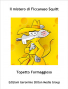 Topetto Formaggioso - Il mistero di Ficcanaso Squitt