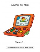 Clatopo1 :) - I GIOCHI PIU' BELLI