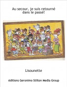 Lisounette - Au secour, je suis retourn&eacute; dans le pass&eacute;!