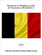Jicer - Vacances en Belgique (suite de Vacances &agrave; Bruxelles) !
