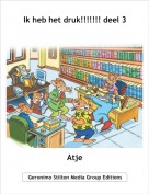 Atje - Ik heb het druk!!!!!!! deel 3