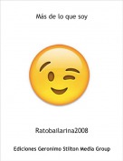 Ratobailarina2008 - M&aacute;s de lo que soy