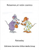 Ratoaday - Rotaemon,el rat&oacute;n cosmico