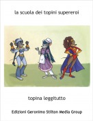 topina leggitutto - la scuola dei topini supereroi
