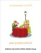 alice scrittrice snif snif - un insegnante coi baffi