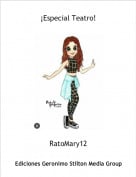 RatoMary12 - &iexcl;Especial Teatro!