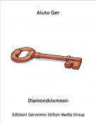 Diamondsixmoon - Aiuto Ger
