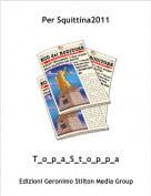 T_o_p_a_S_t_o_p_p_a - Per Squittina2011