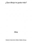 Alba - &iquest;Que dibujo te gusta m&aacute;s?