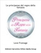 Love Fromage - Le principesse del regno della fantasia