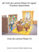 Club de Lectura Read On - &iexcl;El Club de Lectura Read On sigue! -Puestos disponibles-