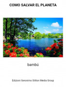 bamb&uacute; - COMO SALVAR EL PLANETA