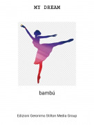 bamb&uacute; - MY DREAM