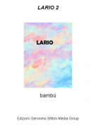 bamb&uacute; - LARIO 2