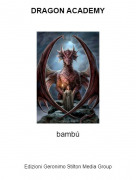 bamb&uacute; - DRAGON ACADEMY
