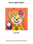 bamb&uacute; - No te vayas Astur!!
