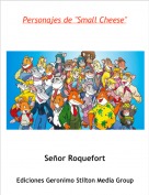 Se&ntilde;or Roquefort - Personajes de "Small Cheese"