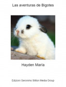Hayden Mar&iacute;a - Las aventuras de Bigotes
