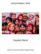 Hayden Mar&iacute;a - Las pricesas ( test)