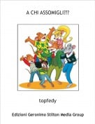 topfedy - A CHI ASSOMIGLI???