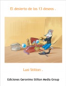 Lusi Stilton . - El desierto de los 13 deseos .