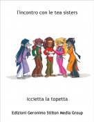 iccietta la topetta - l'incontro con le tea sisters
