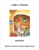 topolelez - LADRI A TOPAZIA