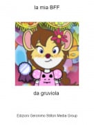da gruviola - la mia BFF