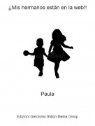 Paula - &iexcl;&iexcl;Mis hermanos est&aacute;n en la web!!
