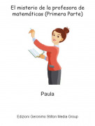 Paula - El misterio de la profesora de matem&aacute;ticas (Primera Parte)