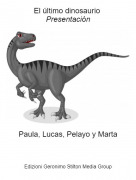 Paula, Lucas, Pelayo y Marta - El &uacute;ltimo dinosaurio Presentaci&oacute;n