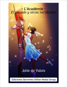 Jolie de Valois - &middot; L'Acad&egrave;mie &middot;El pasado y otros incidentes