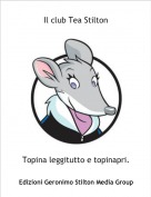 Topina leggitutto e topinapri.m - Il club Tea Stilton