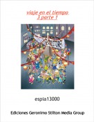 espia13000 - viaje en el tiempo 3 parte 1
