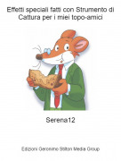 Serena12 - Effetti speciali fatti con Strumento di Cattura per i miei topo-amici