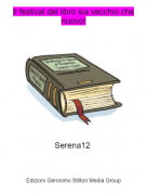 Serena12 - Il festival del libro sia vecchio che nuovo!