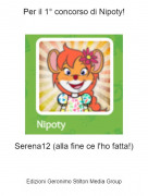 Serena12 (alla fine ce l'ho fatta!) - Per il 1&deg; concorso di Nipoty!