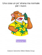 Serena12 - Una cosa un po' strana ma normale per i nuovi.