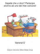 Serena12 - Sapete che vi dico? Partecipo anch'io ad uno dei miei concorsi!
