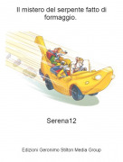 Serena12 - Il mistero del serpente fatto di formaggio.