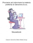 Mausebook - Proviamo ad indovinare la materia preferita di Geronimo &amp; co.