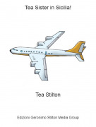 Tea Stilton - Tea Sister in Sicilia!