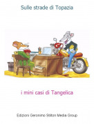 i mini casi di Tangelica - Sulle strade di Topazia