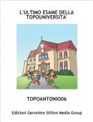 TOPOANTONIO06 - L'ULTIMO ESAME DELLA TOPOUNIVERSITA'