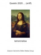 lamonnalisa - Questo 2020.... (sniff)